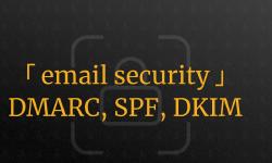 Featured image of post Enhancing ｢ Email Security ｣ with DMARC, SPF, and DKIM